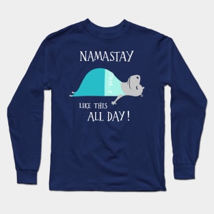 Namastay Like This All Day - cute funny yoga hippo Long Sleeve T-Shirt